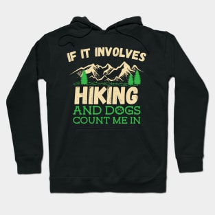 If It Involves Hiking And Dogs Count Me In Hoodie